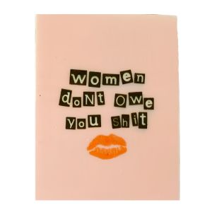 Women Don't Owe You